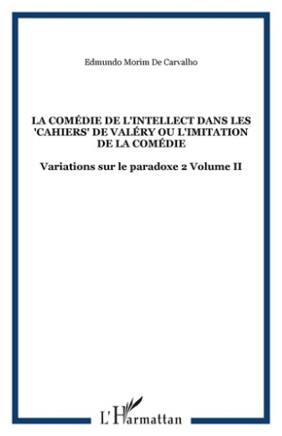 Variations sur le paradoxe 2. La comédie de l'intellect dans les Cahiers de Valéry ou L'imitation de