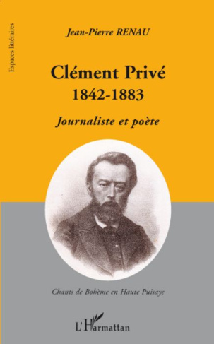 Clément Privé (1842-1883). Journaliste et poète - Chants de Bohème en Haute Puisaye