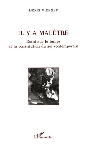 Il y a malêtre. Essai sur le temps et la constitution du soi contemporain