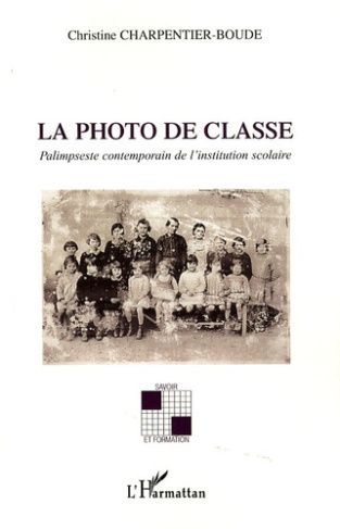 La photo de classe. Palimpseste contemporain de l'institution scolaire