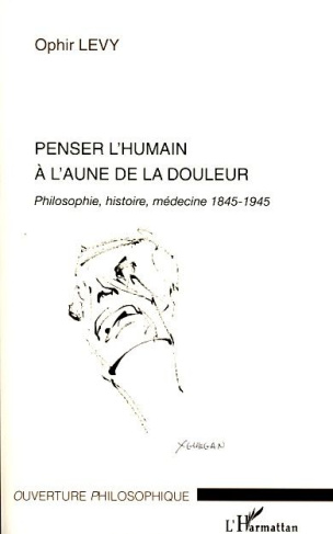 Penser l'humain à l'aune de la douleur. Philosophie, histoire, médecine 1845-1945
