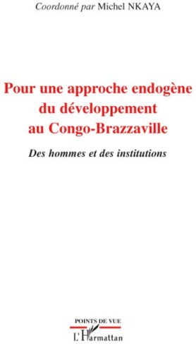 Pour une approche endogène au Congo-Brazzaville. Des hommes et des institutions