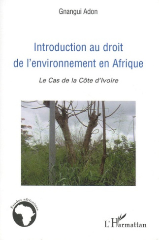 Introduction au droit de l'environnement en Afrique. Le cas de la Côte-d'Ivoire