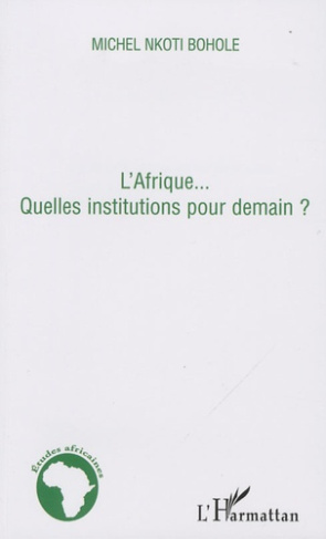 L'Afrique... Quelles institutions pour demain ?