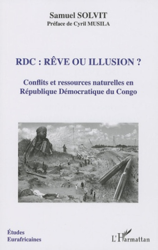 RDC : rêve ou illusion ? Conflits et ressources naturelles en Républiques Démocratique du Congo