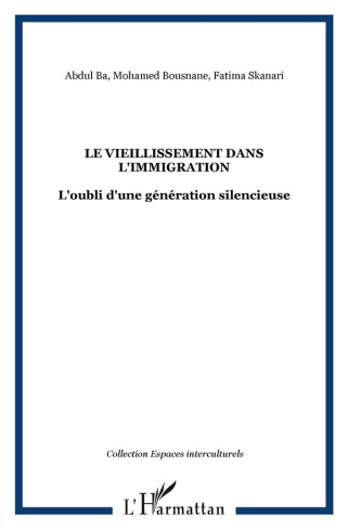 Le vieillissement dans l'immigration. L'oubli d'une génération silencieuse