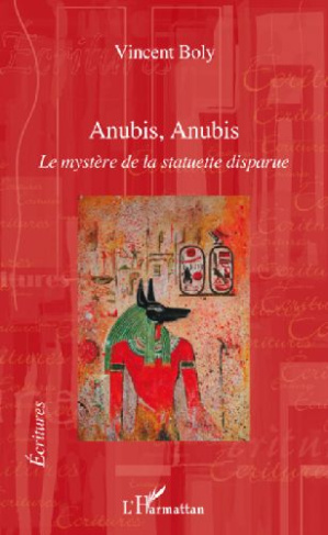 Anubis, Anubis. Le mystère de la statuette disparue