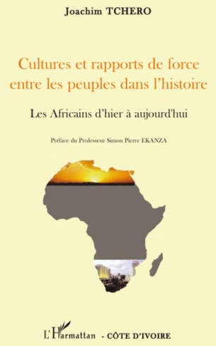 Cultures et rapports de force entre les peuples dans l'histoire. Les Africains d'hier à aujourd'hui