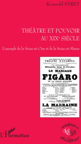 Théâtre et pouvoir au XIXe siècle. L'exemple de la Seine-et-Oise et de la Seine-et-Marne