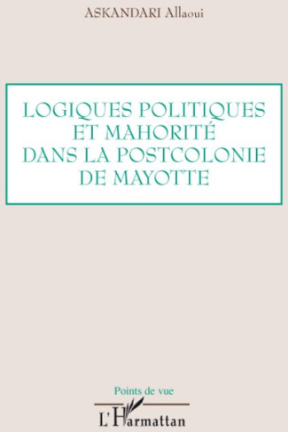 Logiques politiques et mahorité dans la postcolonie de Mayotte