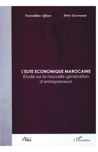 L'élite économique marocaine. Etude sur la nouvelle génération d'entrepreneurs