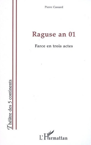 Raguse an 01. Farce en trois actes