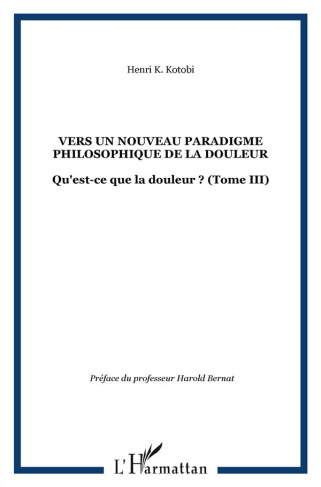 Qu'est-ce que la douleur ? Tome 3, Vers un nouveau paradigme philosophique de la douleur