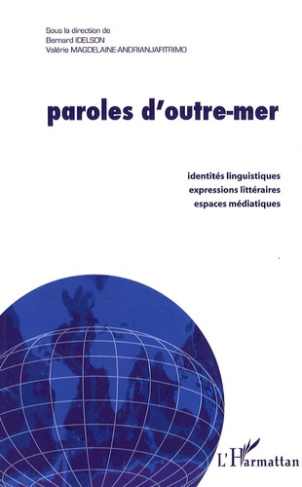 Paroles d'outre-mer. Identités linguistiques, expressions littéraires, espaces médiatiques