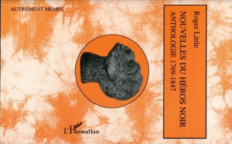 Nouvelles du héros noir. Anthologie (1769-1847)