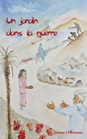Un jardin dans la guerre. Algérie