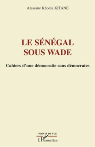 Le Sénégal sous Wade. Cahiers d'une démocratie sans démocrates
