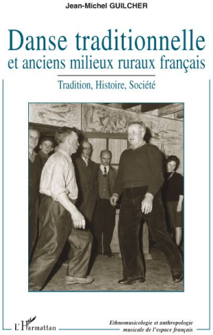 Danse traditionnelle et anciens milieux ruraux français. Tradition, Histoire, Société