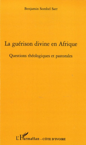 La guérison divine en Afrique. Questions théologiques et pastorales