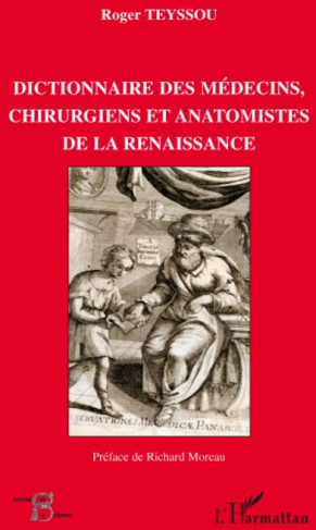 Dictionnaire des médecins, chirurgiens et anatomistes de la Renaissance