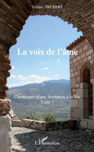 La voix de l'âme. Chroniques d'une Invitation à la Vie Tome 7
