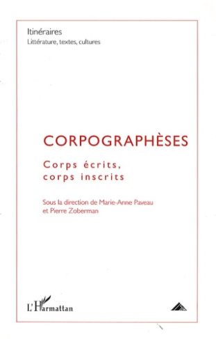 Itinéraires, littérature, textes, cultures N° 1, 2009 : Corpographèses. Corps écrits, corps inscrits