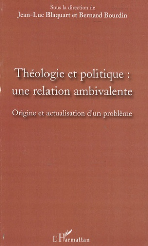 Théologie et politique : une relation ambivalente. origine et actualisation d'un problème