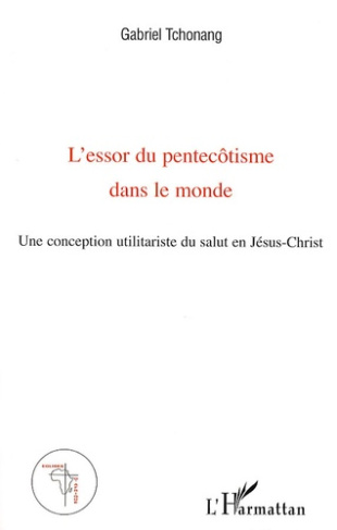 L'essor du pentecôtisme dans le monde. Une conception utilitariste du salut en Jésus-Christ