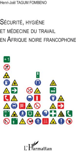 Sécurité, hygiène et médecine du travail en Afrique noire francophone