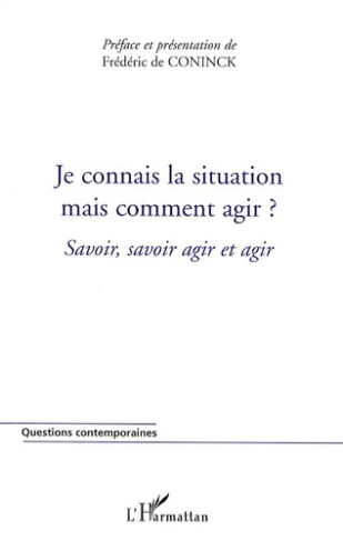 Je connais la situation, mais comment agir ? Savoir, savoir agir et agir