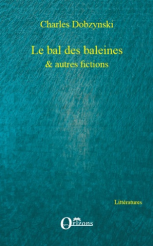 Le bal des baleines & autres fictions