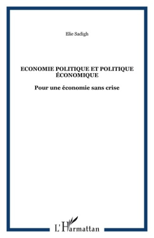 ECONOMIE POLITIQUE ET POLITIQUE ECONOMIQUE - POUR UNE ECONOMIE SANS CRISE