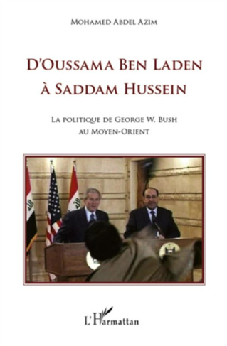 D'Oussama Ben Laden à Saddam Hussein. La politique de Georges W. Bush au Moyen-Orient