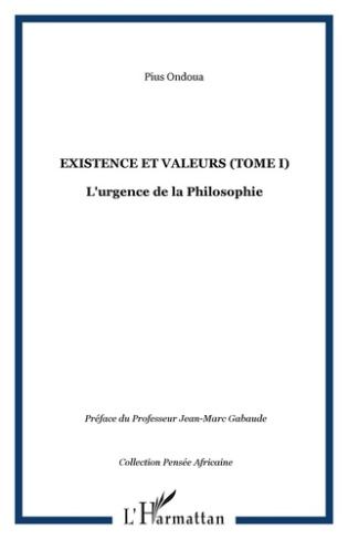 Existence et Valeurs. Tome 1 : L'urgence de la philosophie