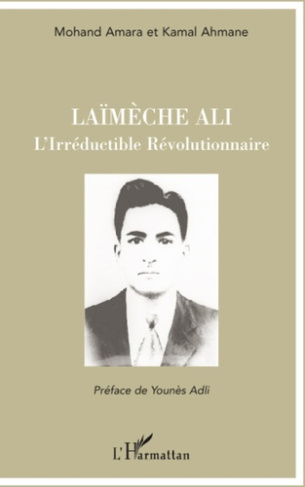 Laïmèche Ali. L'Irréductible Révolutionnaire