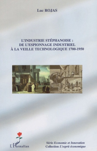 L'industrie stéphanoise : de l'espionnage industriel à la veille technologique 1700-1950