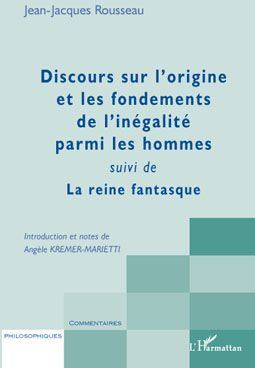 Discours sur l'origine et les fondements de l'inégalité parmi les hommes suivi de La reine fantasque