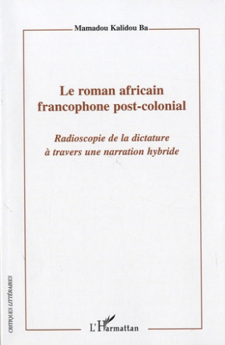 Le roman africain francophone post-colonial. Radioscopie de la dictature à travers une narration hyb