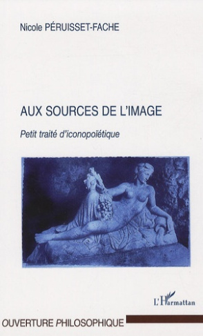 Aux sources de l'image. Petit traité d' iconopoïétique