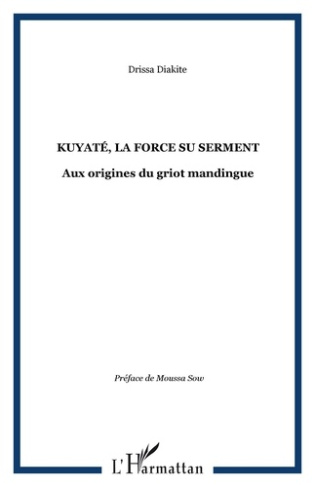 Kuyatè, la force du serment. Aux origines du griot mandringue