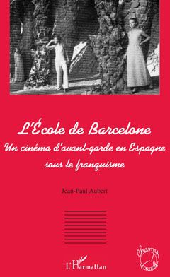 L'école de Barcelone. Un cinéma d'avant garde en espagne sous le franquisme