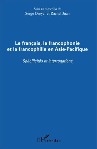 Le français, la francophonie et la francophilie en Asie-Pacifique