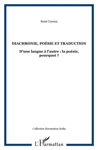 Diachronie, poésie et traduction. D'une langue à l'autre : la poésie, pourquoi ?