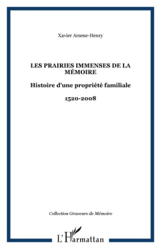Les prairies immenses de la mémoire. Histoire d'une propriété familiale : 1520-2008