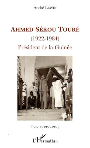 Ahmed Sékou Touré (1922-1984), President de la Guinée. Tome 2, (1956-1958)