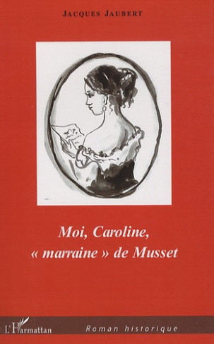 Moi, Caroline, "marraine" de Musset
