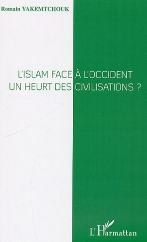 L'islam face à l'occident : un heurt des civilisations ?