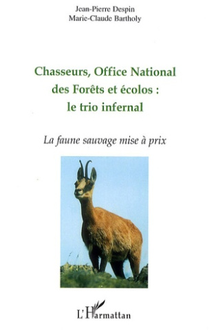 Chasseurs, Office National des Forêts et écolos : le trio infernal. La faune sauvage mise à prix