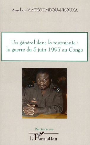 Un général dans la tourmente : la guerre du 5 juin 1997 au Congo