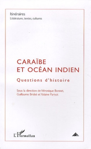 Itinéraires, littérature, textes, cultures N° 2/2009 : Caraïbe et océan Indien. Questions d'histoire